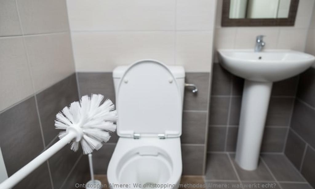 Wc ontstoppingsmethodes Almere: wat werkt echt?